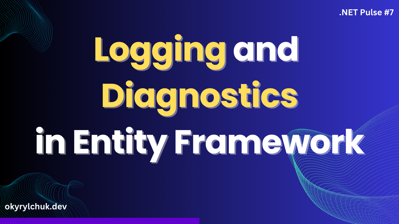 Logging and Diagnostics in Entity Framework