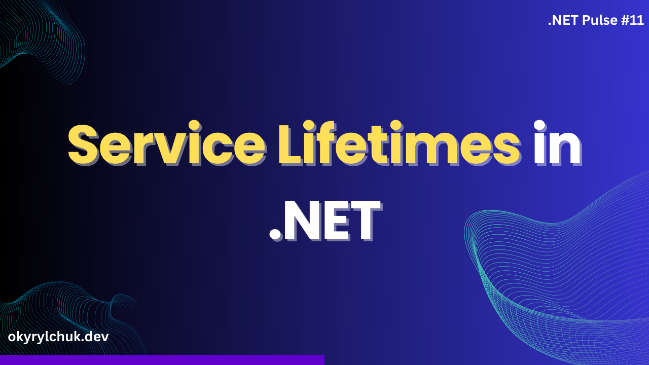 Service Lifetimes in .NET