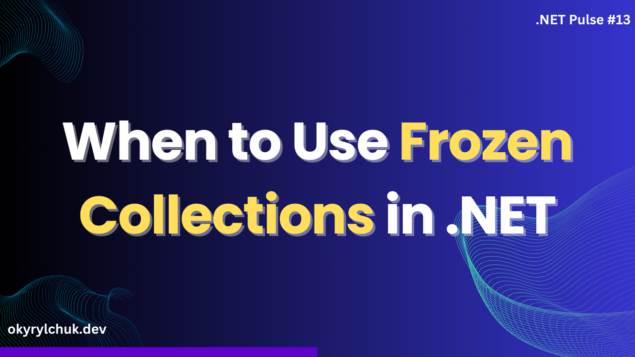 When to Use Frozen Collections in .NET